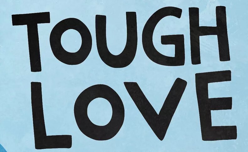 poster with "tough love" written on it