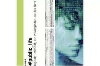 Die Publikation #public_life - Digitale Intimität, die Privatsphäre und das Netz erschien am 01.April 2011 in der Reihe: Schriften zu Bildung und Kultur der Heinrich Böll Stiftung, Band 8 Die Publikation #public_life - Digitale Intimität, die Privatsphäre und das Netz erschien am 01.April 2011 in der Reihe: Schriften zu Bildung und Kultur der Heinrich Böll Stiftung, Band 8